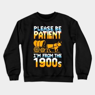 Patient With Me I'm From The 1900s Father's Day Crewneck Sweatshirt